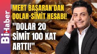 Mert Başaran: "Dolar 20 Simit 100 Kat Arttı!" | BiHaber