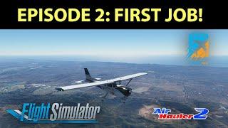 MSFS Air Hauler Episode 2: First Job!