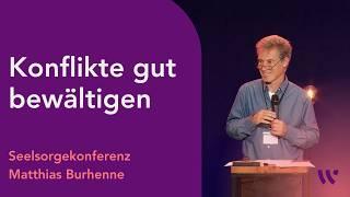 Konflikte gut bewältigen | Matthias Burhenne | Seelsorgekonferenz