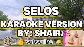 SELOS Karaoke Version By: SHAIRA