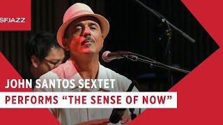 John Santos Sextet - The Sense of Now [Excerpt] (Live at SFJAZZ)