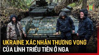 Ukraine xác nhận thương vong của lính Triều Tiên ở Nga | Tin tức | Tin quốc tế