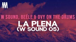 W Sound, Beéle & Ovy On The Drums - LA PLENA (W Sound 05) (Letra/Lyrics)