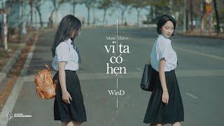 Vì Ta Có Hẹn ( 우리는 약속 있기엔  )  - WinD [Official Music Video]