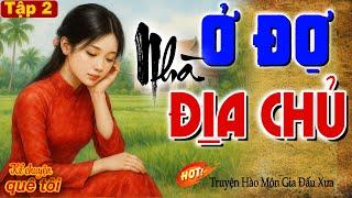 Ở ĐỢ NHÀ ĐỊA CHỦ-Òa khóc xót xa cho phận đời éo le của cô gái bị gán ở đợ cho nhà địa chủ độc ác-P2