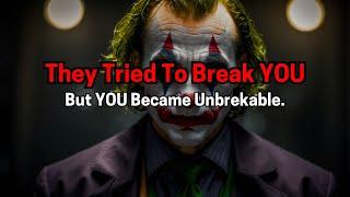 They Tried to Break You, But You Became Unbreakable - Joker Speech (Dark Motivation)