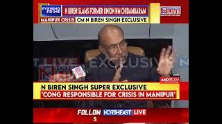 Chidambaram and Cong Responsible for Manipur’s Current Crisis: Manipur CM Biren Singh