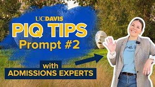 PIQ Tips with UC Davis Undergraduate Admissions: Prompt 2