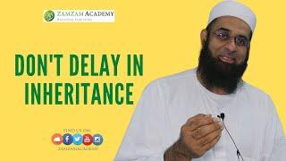 Inheritance Issues: Don't Delay in Inheritance | Dr. Mufti Abdur-Rahman ibn Yusuf Mangera