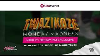 Twazikoze Monday Madness Galaxy Fm By Deejay Mm Exclusive & ( Dj denno Dj luidee .Dj magic touch )