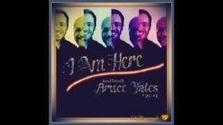 I Am Here ~ Bruce Yates ©2013