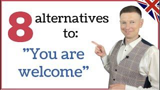 8️⃣ useful alternatives to "You are welcome"  