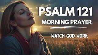 Psalm 121: Morning Prayer For Protection and Safety | Blessed Morning Prayer