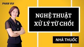 NGHỆ THUẬT XỬ LÝ TỪ CHỐI I PHAN VUI