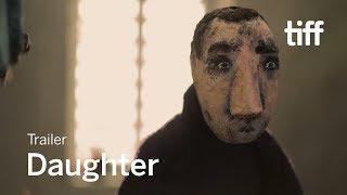 DAUGHTER Trailer | TIFF 2019