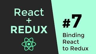 Connecting React & Redux - Redux Tutorial #7