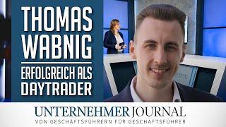 Thomas Wabnig im Interview: So gut kann Daytrading sein | UnternehmerJournal TV