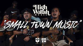 High Watah - Small Town Music (Official Music Video)