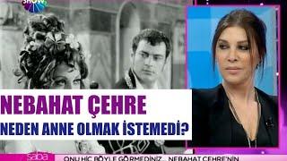 NEBAHAT ÇEHRE NEDEN ANNE OLMADI? - Saba Tümer ile Bugün