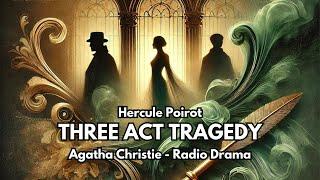 Three Act Tragedy I Hercule Poirot's Finest Cases BBC 4 Radio Drama