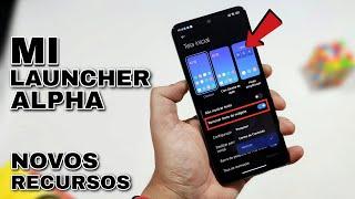 Finalmente - Mi Launcher Alpha - NOvos Recursos Adicionados - Nova Atualização - Instale agora