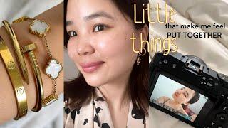 Little things that make me feel PUT TOGETHER 