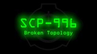 SCP-996 - Broken Topology