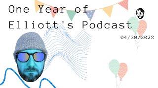 Elliott's Podcast One Year Anniversary