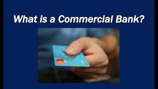 What is a Commercial Bank?