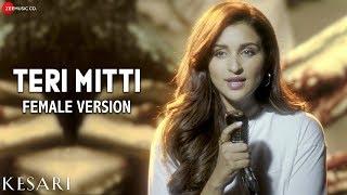 Teri Mitti Female Version - Kesari | Arko feat. Parineeti Chopra | Akshay Kumar | Manoj Muntashir