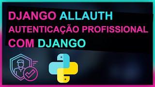 AUTENTICAÇÃO PROFISSIONAL COM DJANGO | ALLAUTH