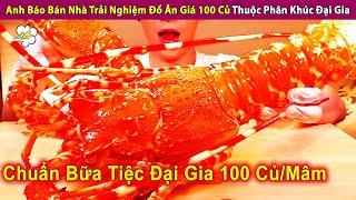 Anh Báo Bán Nhà Trải Nghiệm Đồ Ăn Giá 100 Củ Thuộc Phân Khúc Đại Gia | Review Con Người Và Cuộc Sống