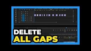 Premiere Pro ： How to Delete All Gaps 2024