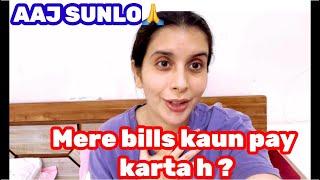 Aaj sunlo | mere bills koun pay karta hai | 