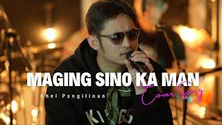 Maging Sino Ka Man - Rey Valera (Khel Pangilinan)