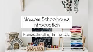 Blossom Schoolhouse INTRO HOME SCHOOL U.K. HOME EDUCATION