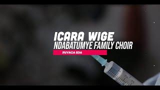 ICARA WIGE by NDABATUMYE FAMILY CHOIR VOL 6  RUYAGA SDA CHURCH