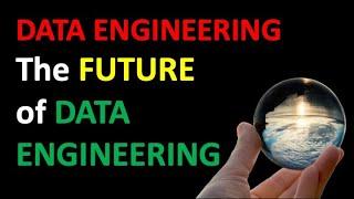 The Future of Data Engineering