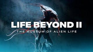 LIFE BEYOND II - The Museum of Alien Life