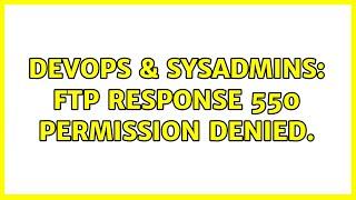 DevOps & SysAdmins: FTP response 550 Permission denied.