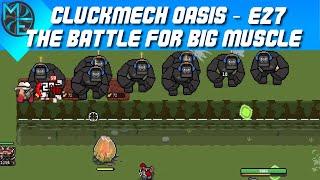 Cluckmech Oasis - E27 - The Battle For Big Muscle