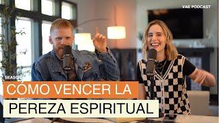 Cómo vencer la Pereza espiritual? | VAE Podcast