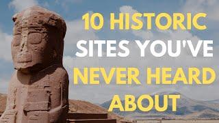 10 Important Historic Sites You've Never Heard About