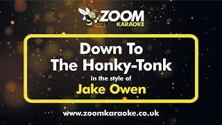 Jake Owen - Down To The Honky-Tonk - Karaoke Version from Zoom Karaoke