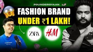 Step By Step Guide To Build A Multi Crore Fashion Brand Under Rs 1 lakh | Expert Reveals Secrets