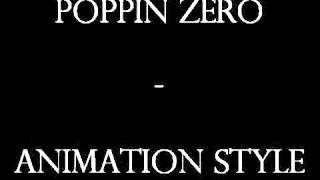 Poppin Zero - ANIMATION STYLE