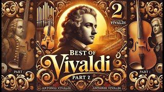 The Best of Vivaldi (PART 2): Timeless Classical Masterpieces 