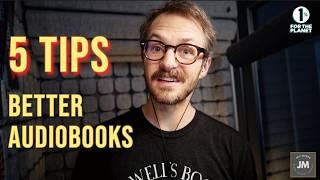 5 MORE Tips To Make You A Better Audiobook Narrator (from a PRO)