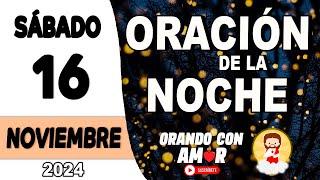 Oración de la Noche de hoy Sábado 16 de Noviembre de 2024