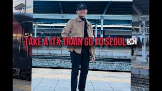 Vlog Take A ITX Train Go To Seoul 